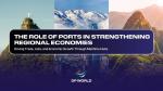 The Role of Ports in Strengthening Regional Economies